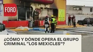 &iquest;C&oacute;mo opera la organizaci&oacute;n criminal &ldquo;Los Mexicles