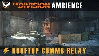 The Division - Rooftop Comms Relay [Ambience AMSR Focus Deep Work Studying]