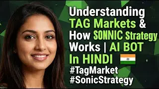 Understanding TAG Markets &  How SONIC Strategy Works | AI BOT In HINDI #TagMarket #SonicStrategy