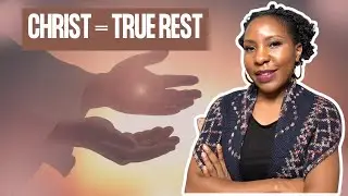 Christ Is Your Sabbath: Living in Rest&nbsp;| Bible Study