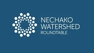 Stories of the Nechako: The Nechako Watershed Roundtable