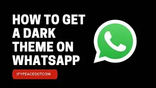 HOW TO CHANGE WHATSAPP TO DARK THEME.