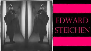 Photographer Explains: Edward Steichen (1879 &ndash; 1973)