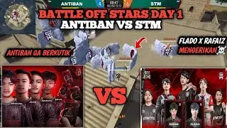 FLADO X RAFAIZ MODE BANTAI‼️ ANTIBAN VS STM - BATTLE OFF STARS DAY 1 FULL MATCH