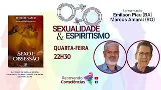 SEXUALIDADE E ESPIRITSMO - SEXO E OBSESS&Atilde;O - EMILSON PIAU (BA) E MARCOS AMARAL (RO)