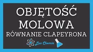 OBJĘTOŚĆ MOLOWA. Czym jest objętość molowa? R&oacute;wnanie Clapeyrona, Część 2 | Matura Z Chemii