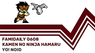 Famidaily - Episode 0608 - Kamen no Ninja Hamaru/Yo! Noid (仮面の忍者 花丸)