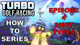 How to Turbo Golf Racing - EP4 - Shot Types
