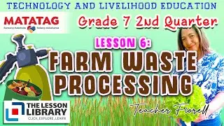 Grade 7 TLE AFA Q2 Lesson 6 Farm Waste Processing #lessonlibrary