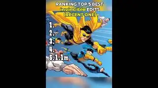 Ranking Best edits of Invincible
