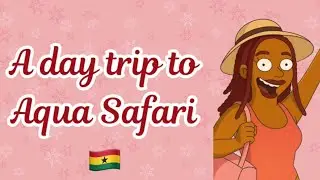 A Daycation at AquaSafari in 🇬🇭