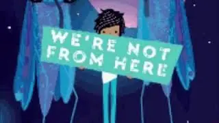 We&rsquo;re Not From Here