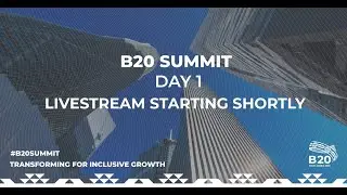 B20 Summit - Day One
