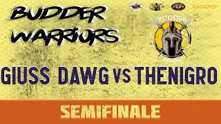 BUDDER WARRIORS - Giuss Dawg vs TheNigro (Semifinale)