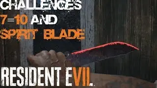 [ Resident Evil 7 : End Of Zoe DLC ] Last Challenges And Spirit Blade~Challenges 7-10 ~ FINAL