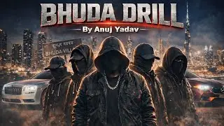 BHUDA DRILL 🔥 | Desi Gang Drill | Anuj Yadav | Hardcore Rap | New Panjabi Song 2026
