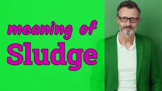 Sludge | Definition of sludge