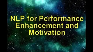 NLP for Performance Enhancement and Motivation