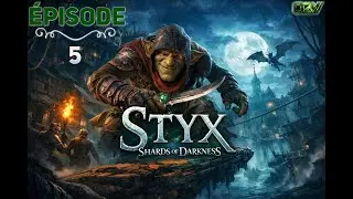 Styx Shards of Darkness Gameplay 4K FR &ndash; &Eacute;pisode 5 | Infiltration et discr&eacute;tion