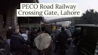 Streets of Lahore - PECO Road Railway Crossing Gate, Lahore