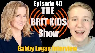 BBC Sport Presenter Gabby Logan Interview - Episode 40  - The Brit Kids Show