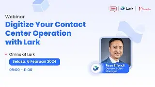 [LIVE] Digitize Your Contact Center Operation with Lark   - 06 Februari 2024