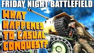 FRIDAY NIGHT BATTLEFIELD | WHAT HAPPENED TO CASUAL CONQUEST?