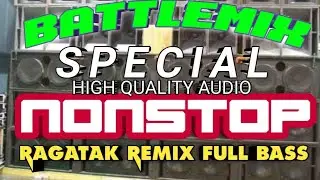 DJ REMIX BATTLEMIX HIGH QUALITY SPECIAL NONSTOP RAGATAK FULL BASS 2023