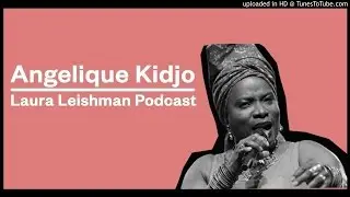 Laura Leishman Podcast - Angelique Kidjo
