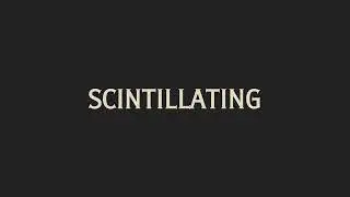 How To Pronounce Scintillating