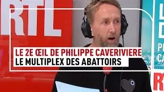 Le 2ème œil de Philippe Caverivière : le multiplex des abattoirs