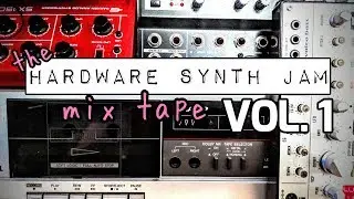 The Synth Jam Mix Tape Vol. 1 - A compilation of short hardware synth jams