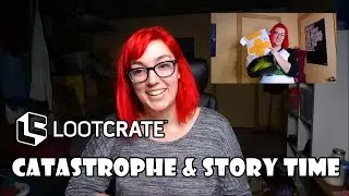 FULL Loot Crate Catastrophe and Story Time