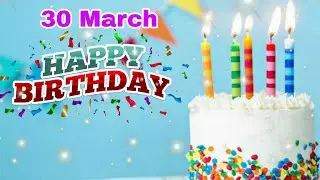 30 March 2021 Birthday status || birthday wishes || best birthday whatsapp status #birthdaysong