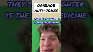Garbage Anti Jokes