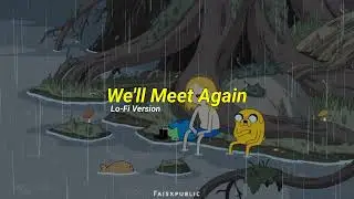 We'll Meet Again (Lofi Version) By Faispubeatz