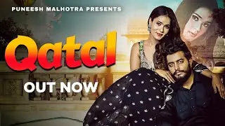 AJAY (Invincible Productions) Presents - QATAL (OFFICIAL SONG) Puneesh Malhotra, POOJA NEGI , ASHITA
