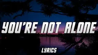 Josh A - You're Not Alone (Lyrics)