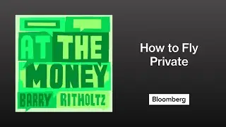 Want to Fly Private? Here is how! | At the Money