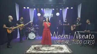 Noemi Nonato - Vai Dar Tudo Certo (V&iacute;deo Oficial)