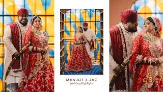 Manjot & Jaz: Wedding Highlights