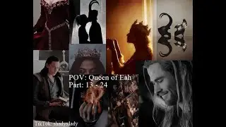 POV: Queen of Eah | Part 13 - 24