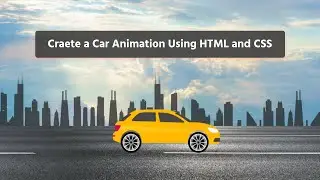 Create A Car Animation Using HTML and CSS || CSS Animation || Web Design University
