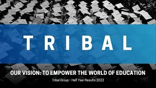 Tribal Group (TRB) 2022 half year results presentation - August 2022