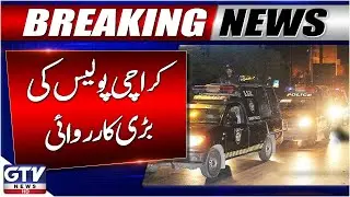 Breaking News: Karachi Police Major Operation in Defence Phase 5 | GTV News