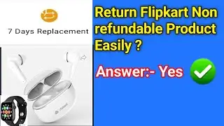 How to return non refundable products on flipkart | 7 Days Replacement Policy
