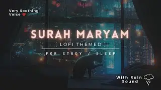 Lofi Theme Quran | Quran For Sleep/Study Sessions - Relaxing Quran - Surah Maryam {Rain Sound}