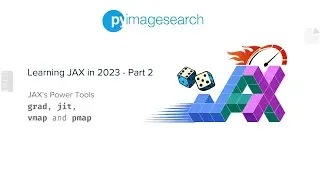 Learning Google JAX in 2023 | Part - 2 | PyImageSearch | grad, jit, vmap, pmap