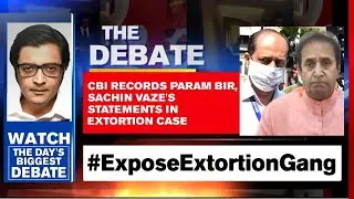 CBI Records Param Bir, Sachin Vaze's Statements In Extortion Case | Arnab Goswami Debates
