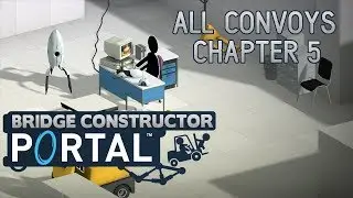 Chapter 5 ALL Convoys | Bridge Constructor Portal